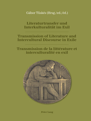 cover image of Literaturtransfer und Interkulturalitaet im Exil- Transmission of Literature and Intercultural Discourse in Exile- Transmission de la littérature et interculturalité en exil